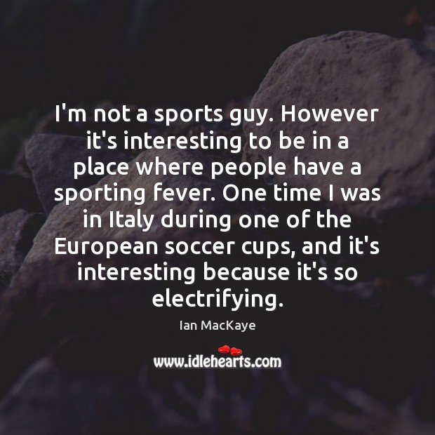 I’m not a sports guy. However it’s interesting to be in a Soccer Quotes Image