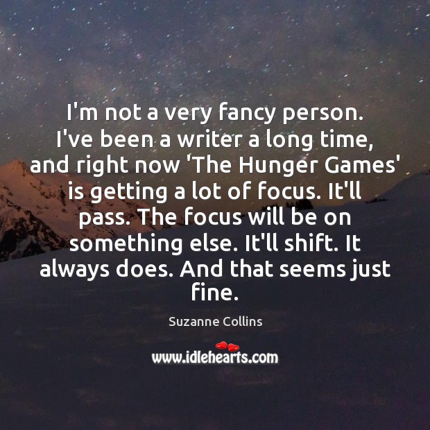 I’m not a very fancy person. I’ve been a writer a long Image