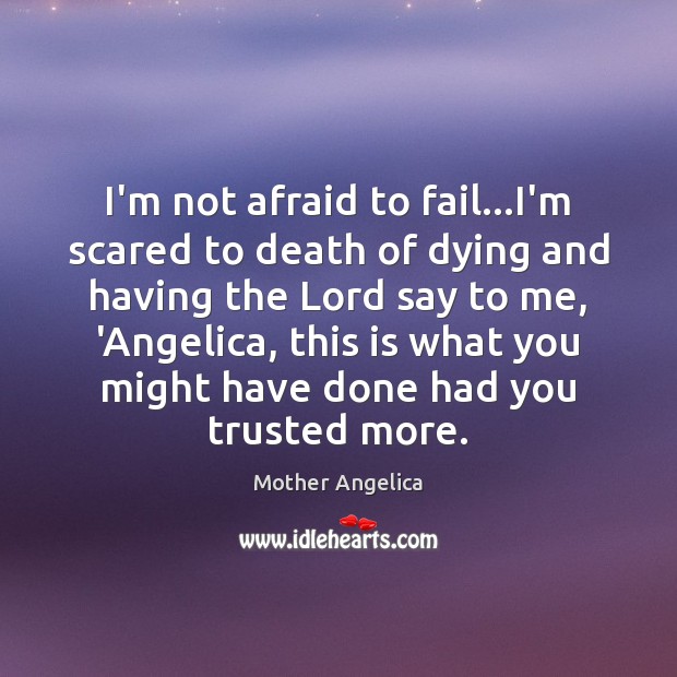 I’m not afraid to fail…I’m scared to death of dying and Fail Quotes Image