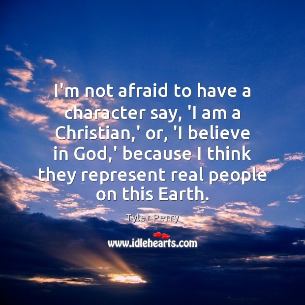 I’m not afraid to have a character say, ‘I am a Christian, Image