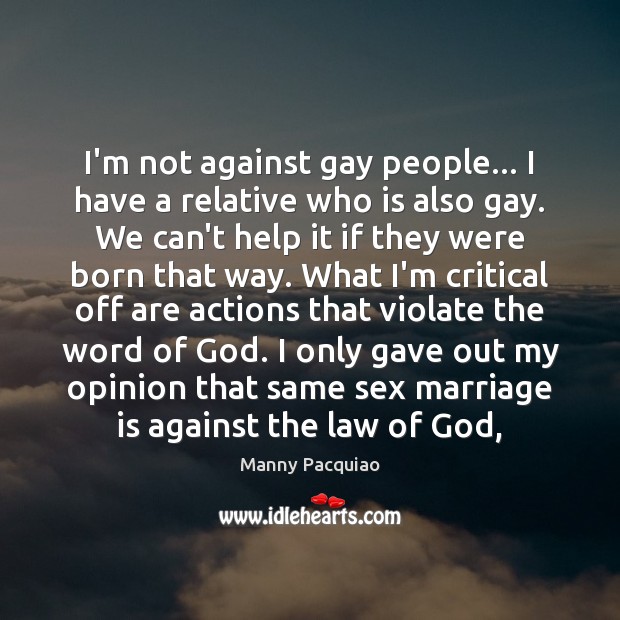 I’m not against gay people… I have a relative who is also Manny Pacquiao Picture Quote
