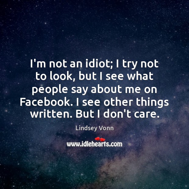 I’m not an idiot; I try not to look, but I see Lindsey Vonn Picture Quote