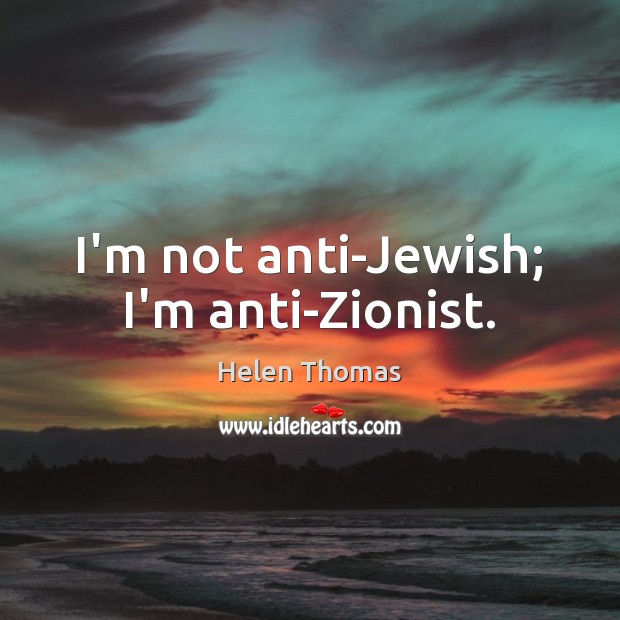 I’m not anti-Jewish; I’m anti-Zionist. Image