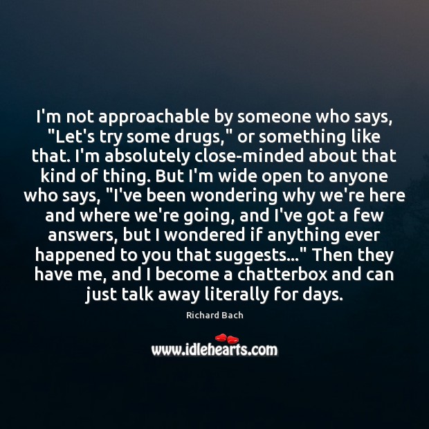 I’m not approachable by someone who says, “Let’s try some drugs,” or Richard Bach Picture Quote