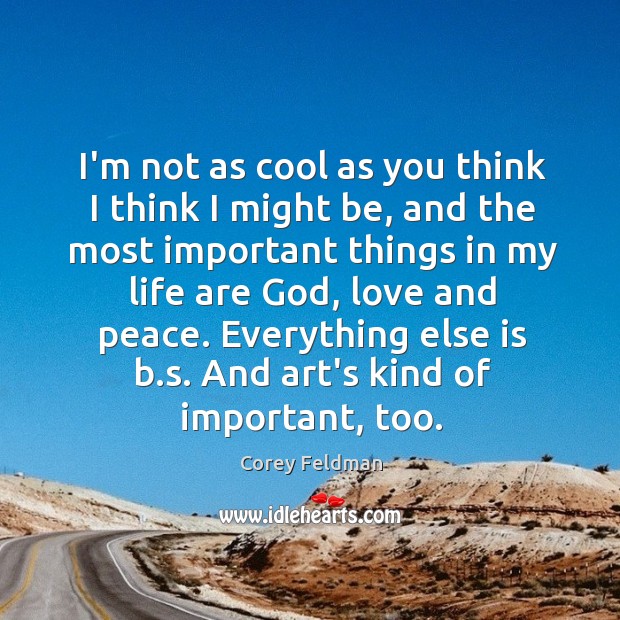 I’m not as cool as you think I think I might be, Corey Feldman Picture Quote