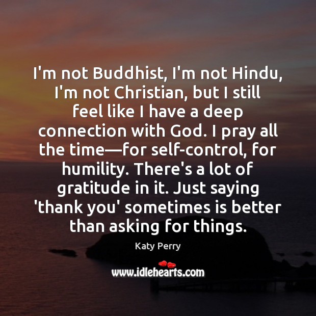I’m not Buddhist, I’m not Hindu, I’m not Christian, but I still Thank You Quotes Image