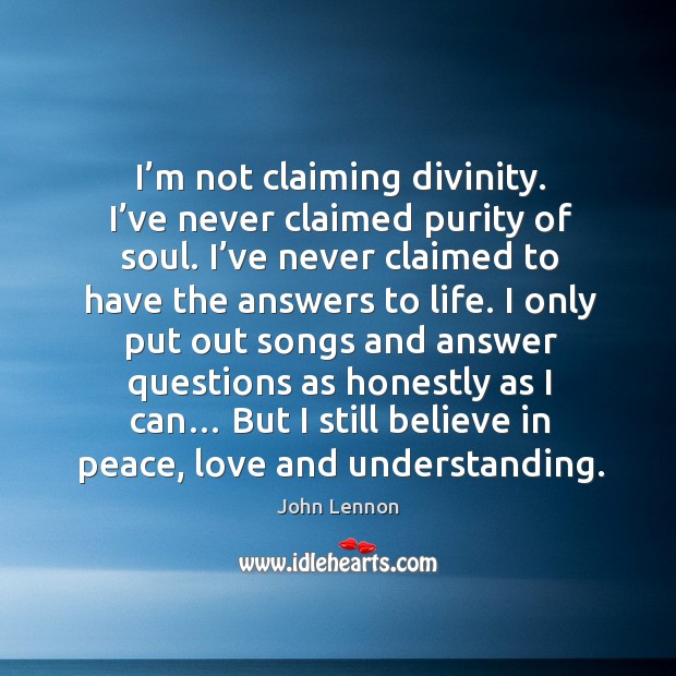 I’m not claiming divinity. I’ve never claimed purity of soul. Image