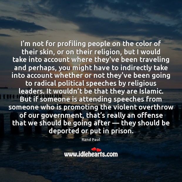 I’m not for profiling people on the color of their skin, Rand Paul Picture Quote