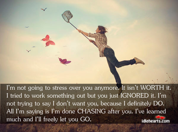 I’m not going to stress over you anymore. It isn’t worth it Image