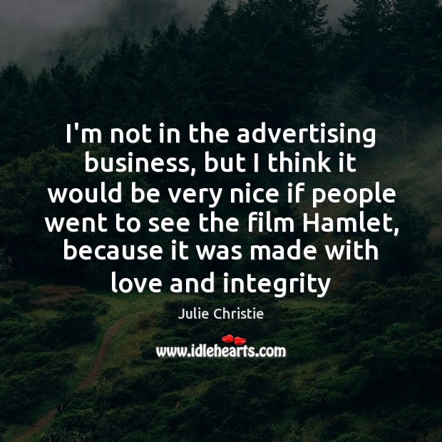 I’m not in the advertising business, but I think it would be Julie Christie Picture Quote