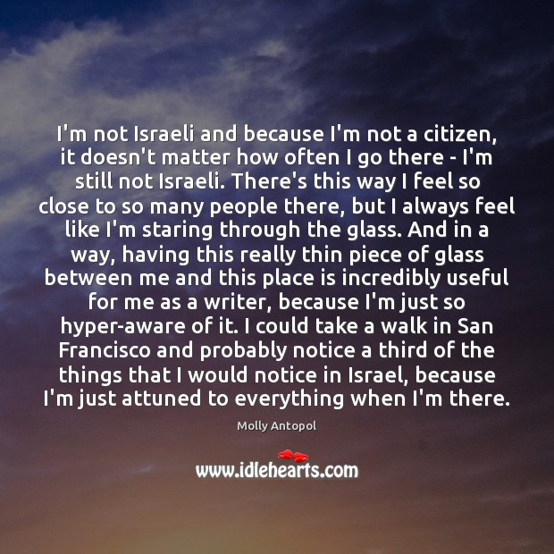 I’m not Israeli and because I’m not a citizen, it doesn’t matter Image