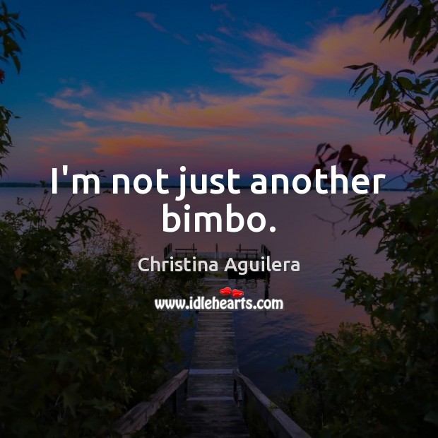 I’m not just another bimbo. Image