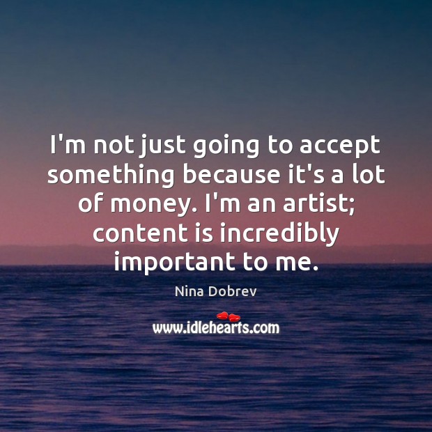 I’m not just going to accept something because it’s a lot of Accept Quotes Image