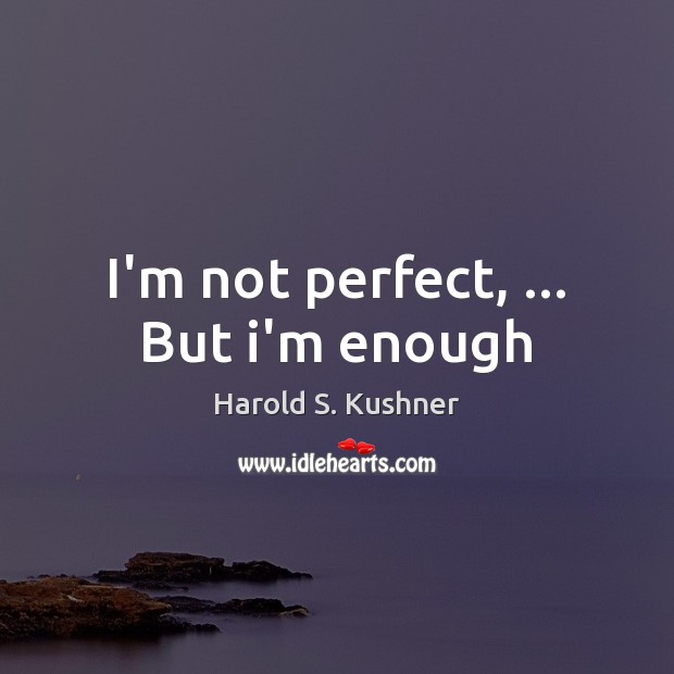 I’m not perfect, … But i’m enough Image