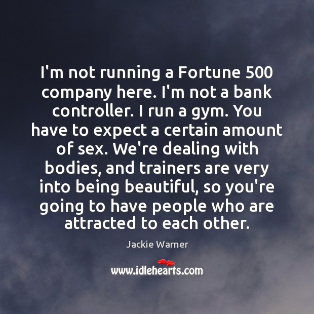I’m not running a Fortune 500 company here. I’m not a bank controller. Image