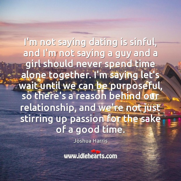 I’m not saying dating is sinful, and I’m not saying a guy Image