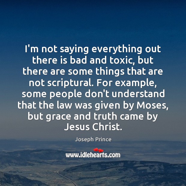 I’m not saying everything out there is bad and toxic, but there Joseph Prince Picture Quote