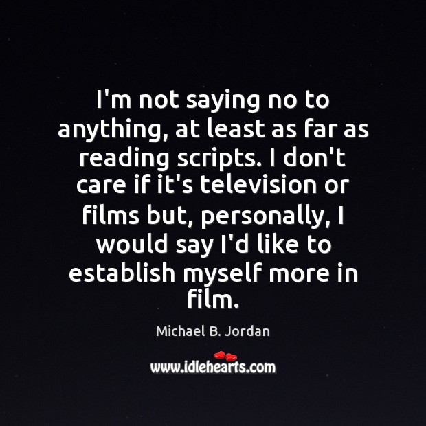 I’m not saying no to anything, at least as far as reading I Don’t Care Quotes Image