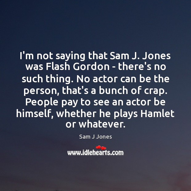 I’m not saying that Sam J. Jones was Flash Gordon – there’s Image