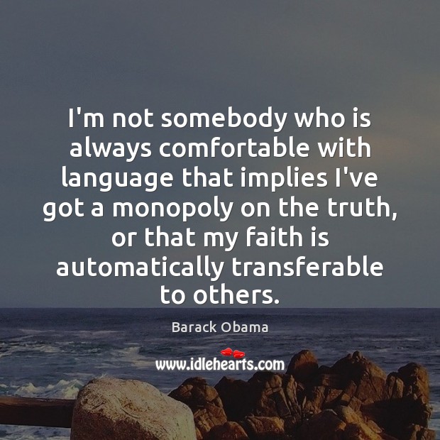 I’m not somebody who is always comfortable with language that implies I’ve Faith Quotes Image
