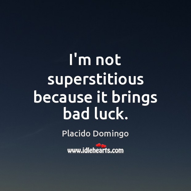 I’m not superstitious because it brings bad luck. Luck Quotes Image