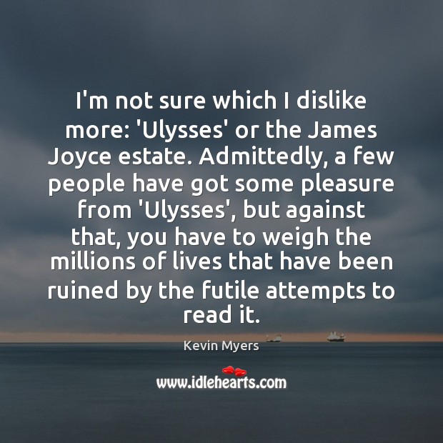 I’m not sure which I dislike more: ‘Ulysses’ or the James Joyce Kevin Myers Picture Quote