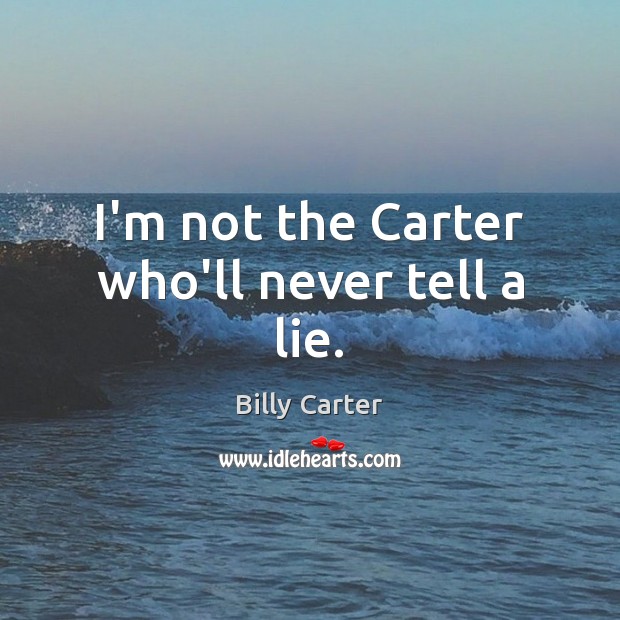 I’m not the Carter who’ll never tell a lie. Image