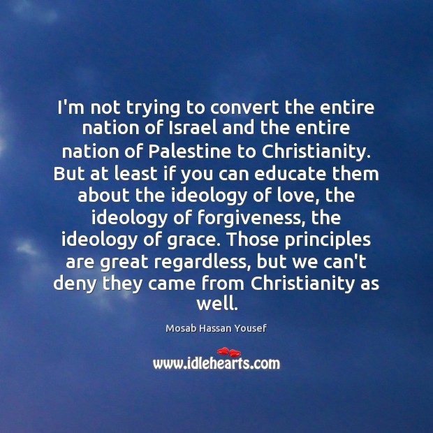 I’m not trying to convert the entire nation of Israel and the Forgive Quotes Image