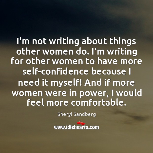 I’m not writing about things other women do. I’m writing for other Confidence Quotes Image