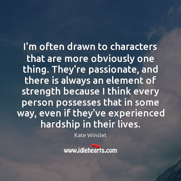 I’m often drawn to characters that are more obviously one thing. They’re Kate Winslet Picture Quote