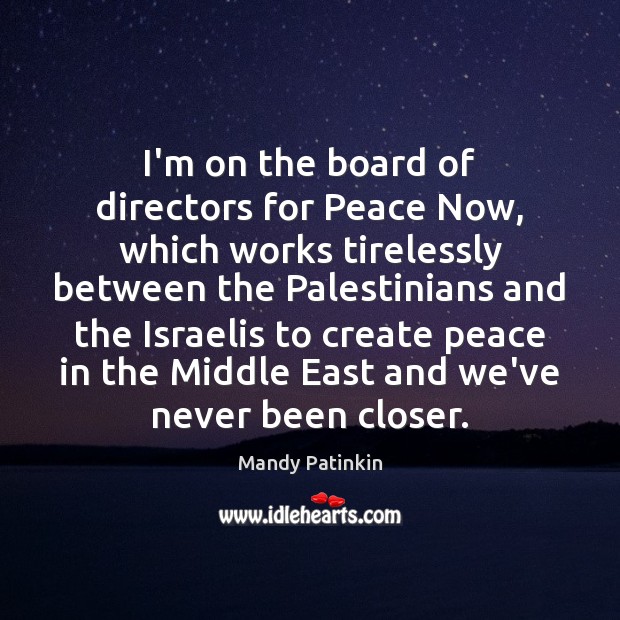 I’m on the board of directors for Peace Now, which works tirelessly Image
