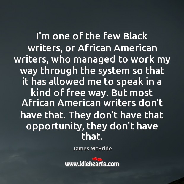 I’m one of the few Black writers, or African American writers, who James McBride Picture Quote