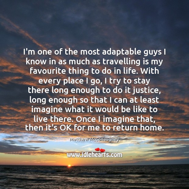 I’m one of the most adaptable guys I know in as much Travel Quotes Image
