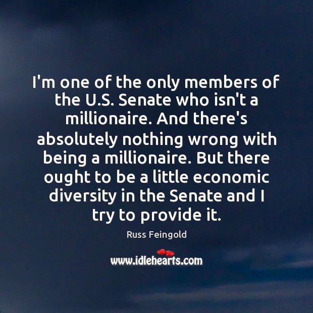 I’m one of the only members of the U.S. Senate who Russ Feingold Picture Quote
