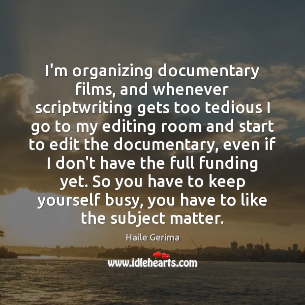 I’m organizing documentary films, and whenever scriptwriting gets too tedious I go Image