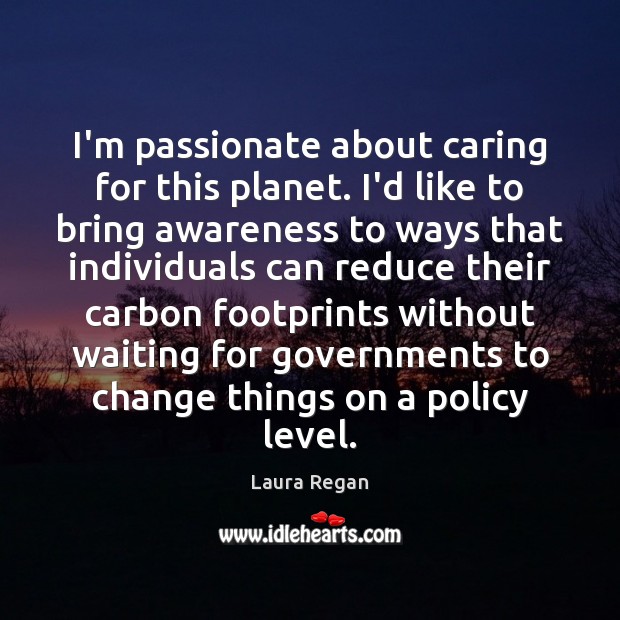 I’m passionate about caring for this planet. I’d like to bring awareness Image