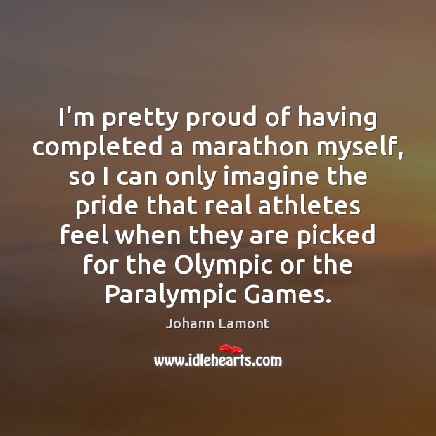 I’m pretty proud of having completed a marathon myself, so I can Johann Lamont Picture Quote