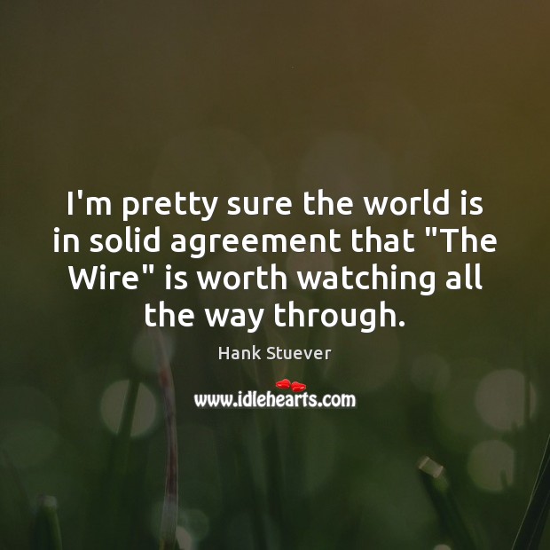 I’m pretty sure the world is in solid agreement that “The Wire” Image