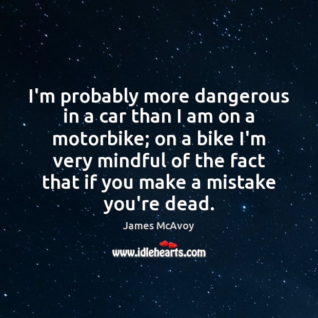 I’m probably more dangerous in a car than I am on a James McAvoy Picture Quote