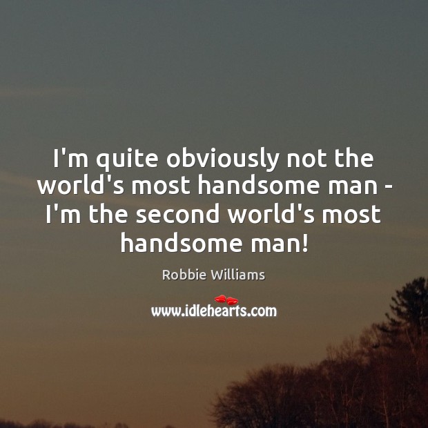 I’m quite obviously not the world’s most handsome man – I’m the Image