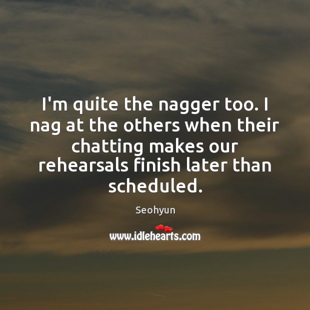 I’m quite the nagger too. I nag at the others when their Image