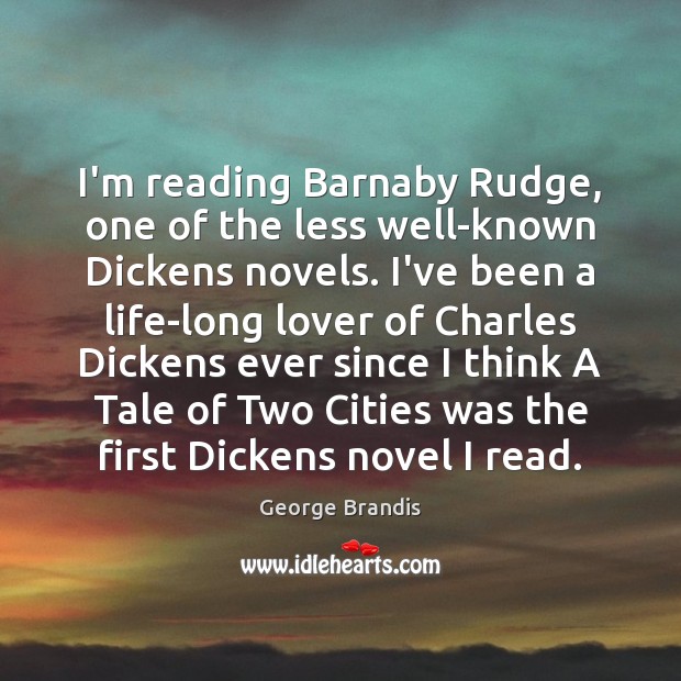 I’m reading Barnaby Rudge, one of the less well-known Dickens novels. I’ve George Brandis Picture Quote