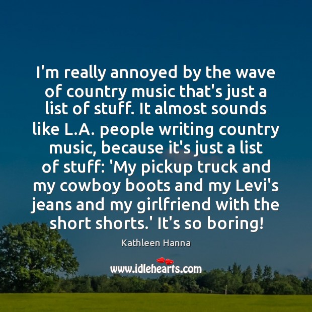 I’m really annoyed by the wave of country music that’s just a Image
