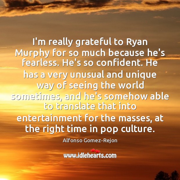 I’m really grateful to Ryan Murphy for so much because he’s fearless. Image
