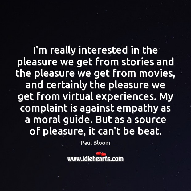 I’m really interested in the pleasure we get from stories and the Image