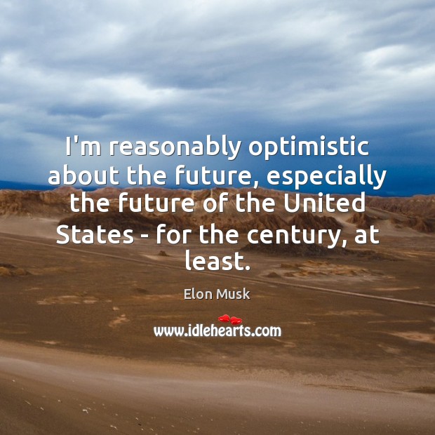 I’m reasonably optimistic about the future, especially the future of the United Image
