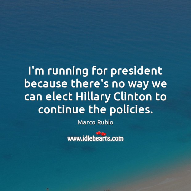 I’m running for president because there’s no way we can elect Hillary Image
