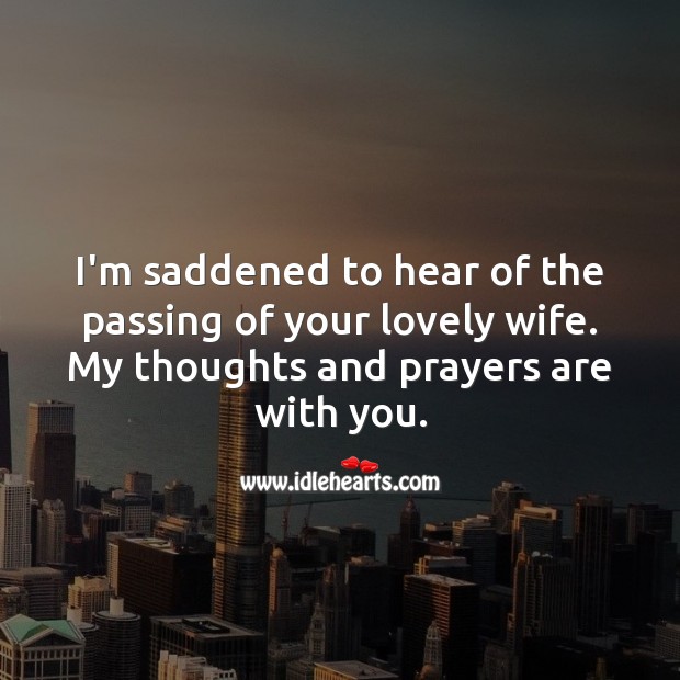 I’m saddened to hear of the passing of your lovely wife. With You Quotes Image