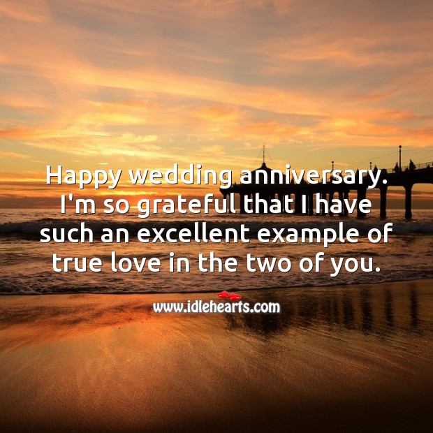 I’m so grateful that I have such an excellent example of true love in the two of you. Anniversary Messages Image