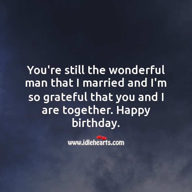 I’m so grateful that you and I are together. Happy birthday. Happy Birthday Messages Image